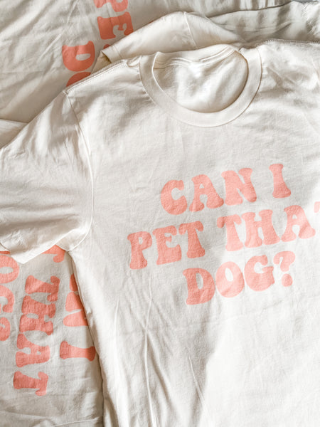 Can I Pet That Dog Tee: Natural